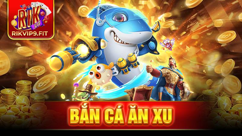 Bắn cá ăn xu là gì? Kinh nghiệm để chiến thắng game này? 14 Bắn cá ăn xu Rikvip