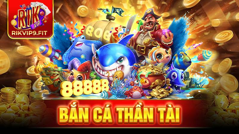 Bắn cá Thần tài Rikvip: Game săn cá được nhiều người yêu mến 1 Bắn cá Thần tài Rikvip