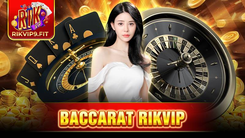 Baccarat Rikvip: Chia sẻ các tips chơi bất bại từ cao thủ 1 Rikvip Baccarat