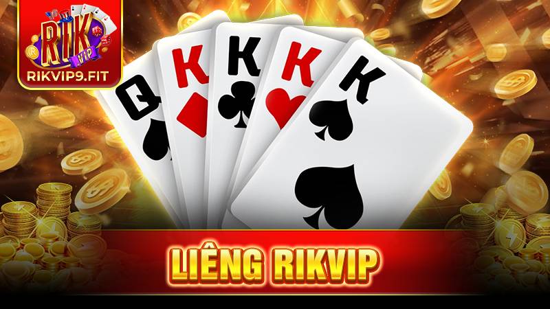 Liêng Rikvip: Trò chơi cá cược đổi thưởng cực đỉnh 1 Liêng Rikvip